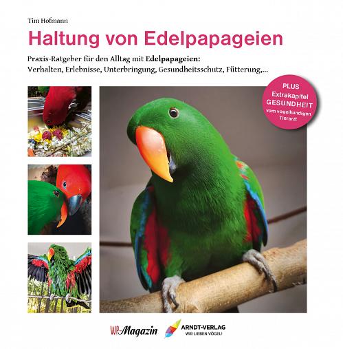 Haltung von Edelpapageien – Tim Hofmann